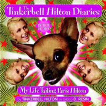 Paperback The Tinkerbell Hilton Diaries: My Life Tailing Paris Hilton Book