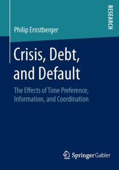 Paperback Crisis, Debt, and Default: The Effects of Time Preference, Information, and Coordination Book