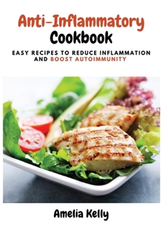 Paperback Anti-Inflammatory Cookbook: Easy Recipes to Reduce Inflammation and Boost Autoimmunity Book