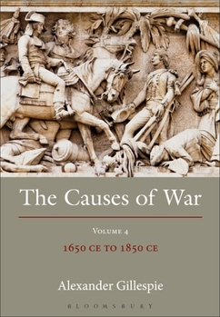 Hardcover The Causes of War: Volume IV: 1650 - 1800 Book
