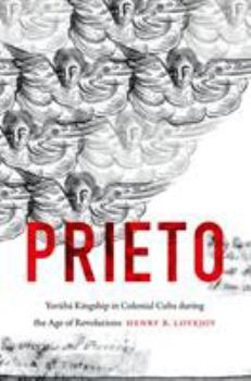 Prieto: Yorùbá Kingship in Colonial Cuba during the Age of Revolutions - Book  of the Envisioning Cuba
