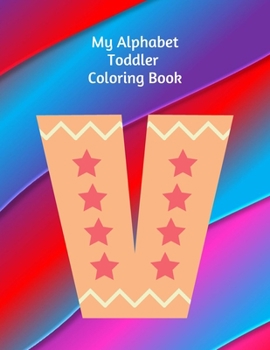 Paperback My Alphabet Toddler Coloring Book: (Children colouring the alphabet) Book