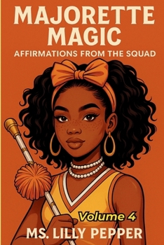 Paperback Majorette Magic: Affirmations from the Squad - Volume 4: The Legacy Continues Book
