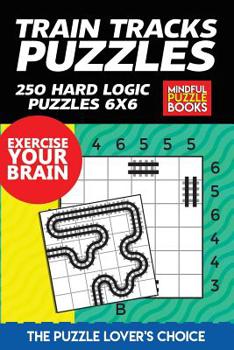 Paperback Train Tracks Puzzles: 250 Hard Logic Puzzles 6x6 Book