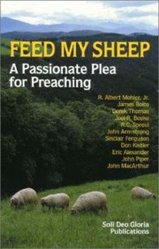 Paperback Feed My Sheep: A Passionate Plea for Preaching Book