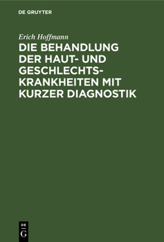 Hardcover Die Behandlung Der Haut- Und Geschlechtskrankheiten Mit Kurzer Diagnostik [German] Book