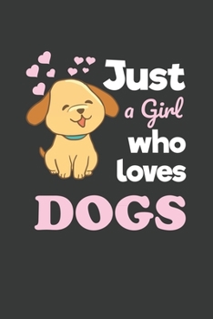 Paperback Just a Girl Who Loves Dogs: 6x9 Inch Journal Diary Notebook 110 Blank Lined Pages Girls Dog Gift Book