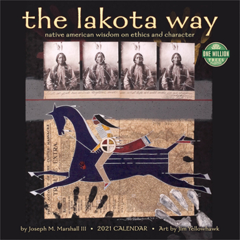 The Lakota Way 2021 Wall Calendar: Native American Wisdom on Ethics and Character