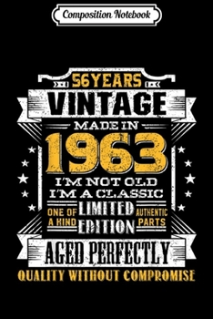 Composition Notebook: Vintage I'm A Classic Born In 1963 56th Birthday Gift 56 yrs  Journal/Notebook Blank Lined Ruled 6x9 100 Pages
