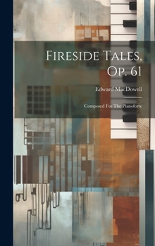 Hardcover Fireside Tales, Op. 61: Composed For The Pianoforte Book