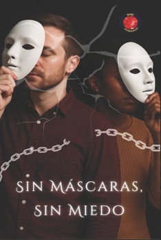 Sin Máscaras, Sin Miedo (Spanish Edition)