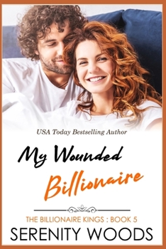 My Wounded Billionaire - Book #5 of the Billionaire Kings