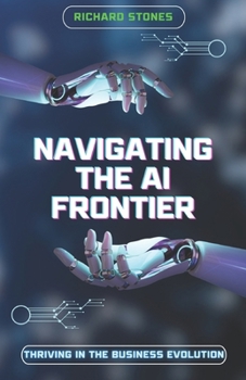 Paperback Navigating The Ai Frontier: Thriving in the Business Evolution Book