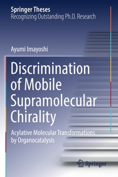 Paperback Discrimination of Mobile Supramolecular Chirality: Acylative Molecular Transformations by Organocatalysis Book