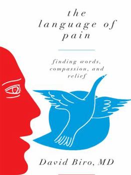 Hardcover The Language of Pain: Finding Words, Compassion, and Relief Book