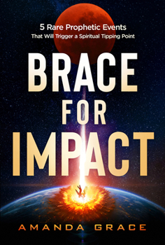 Paperback Brace for Impact: Five Rare Prophetic Events That Will Trigger a Spiritual Tipping Point Book