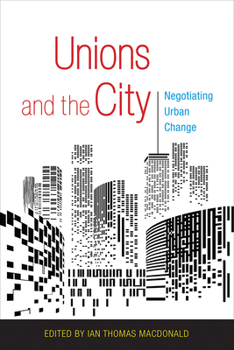 Paperback Unions and the City: Negotiating Urban Change Book