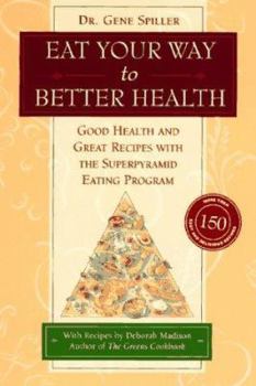 Paperback Eat Your Way to Better Health: Good Health and Great Recipes with the Superpyramid Eating Program Book