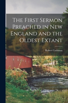 Paperback The First Sermon Preached in New England and the Oldest Extant Book