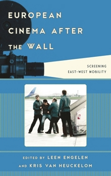 Hardcover European Cinema after the Wall: Screening East-West Mobility Book