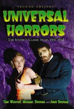Hardcover Universal Horrors: The Studio's Classic Films, 1931-1946, 2d ed. Book