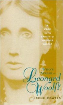 Hardcover Who's Afraid of Leonard Woolf?: A Case for the Sanity of Virginia Woolf Book