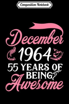 Paperback Composition Notebook: Womens Made in DECEMBER 1964 55 Years of Being Awesome Journal/Notebook Blank Lined Ruled 6x9 100 Pages Book