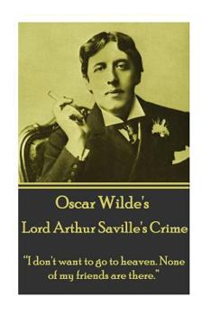LORD ARTHUR SAVILE'S CRIME (THE COMPLETE WORKS OF OSCAR WILDE, EDITION DE LUXE -