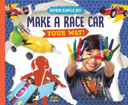 Make a Race Car Your Way! - Book  of the Super Simple DIY