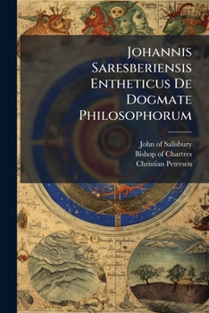 Paperback Johannis Saresberiensis Entheticus De Dogmate Philosophorum [Latin] Book