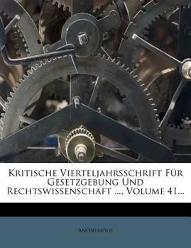 Paperback Kritische Vierteljahrsschrift Fur Gesetzgebung Und Rechtswissenschaft ..., Volume 41... [German] Book