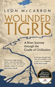 Paperback Wounded Tigris: A River Journey through the Cradle of Civilisation Book