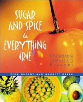 Paperback Sugar and Spice and Everything Irie: Savoring Jamaica's Flavors Book
