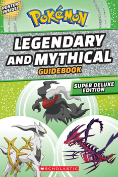 Paperback Legendary and Mythical Guidebook: Super Deluxe Edition (Pokémon) Book