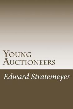 Young Auctioneers (Esprios Classics): or, The Polishing of a Rolling Stone - Book #1 of the Working Upward
