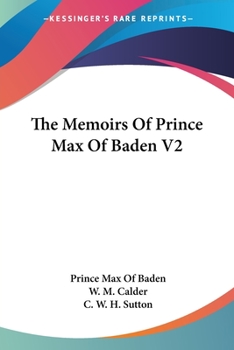 Paperback The Memoirs Of Prince Max Of Baden V2 Book