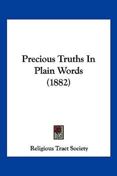 Paperback Precious Truths In Plain Words (1882) Book