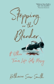 Paperback Stepping on the Blender & Other Times Life Gets Messy Book