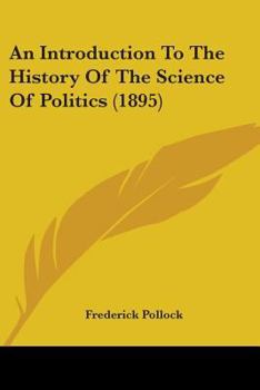 An Introduction to the History of the Science of Politics (Classic Reprint)