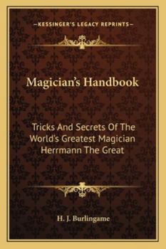 Paperback Magician's Handbook: Tricks And Secrets Of The World's Greatest Magician Herrmann The Great Book