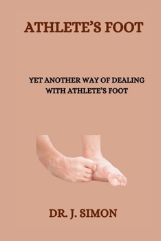 Paperback Athlete's Foot: Yet Another Way of Dealing with Athlete's Foot Book