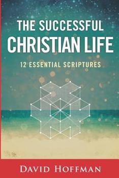 Paperback The Successful Christian Life: 12 Essential Scriptures Book