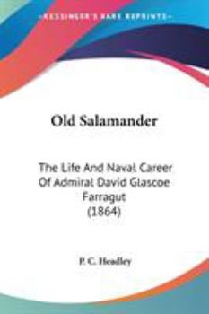 Paperback Old Salamander: The Life And Naval Career Of Admiral David Glascoe Farragut (1864) Book