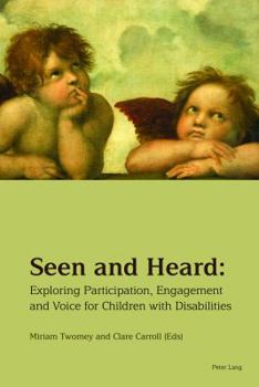 Paperback Seen and Heard: Exploring Participation, Engagement and Voice for Children with Disabilities Book