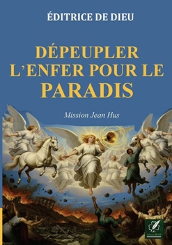Paperback Dépeupler l'enfer pour le paradis: Mission Jean Hus [French] Book