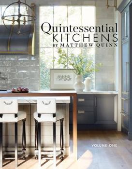 Hardcover Quintessential Kitchens by Matthew Quinn: Volume One Book