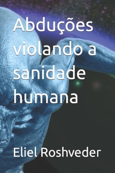 Paperback Abduções violando a sanidade humana [Portuguese] Book
