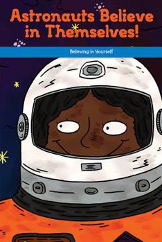 Paperback Astronauts Believe in Themselves!: Believing in Yourself Book