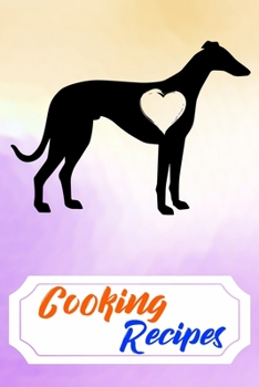 Cooking Recipes: Empty Cooking Recipes Journal for DIY Baking Cookbook Note for Italian Greyhound Puppies and Dog Owners Lovers (Funny, Humorous and Cute Books and Journals)