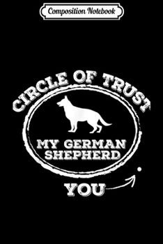 Composition Notebook: Circle Of Trust Funny German Shepherd  Journal/Notebook Blank Lined Ruled 6x9 100 Pages